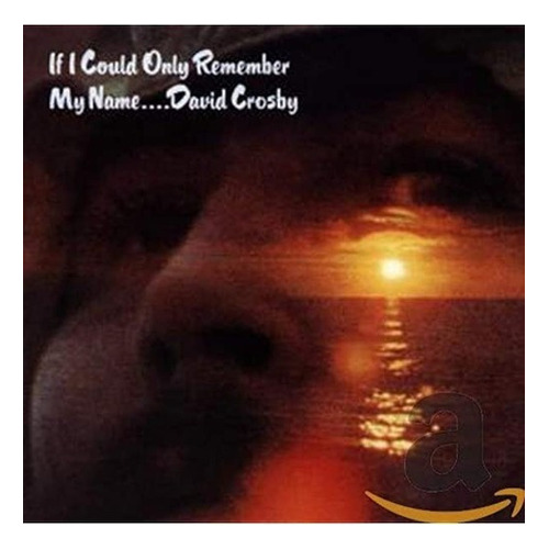 David Crosby - If I Could Only Remember My Name - Cd