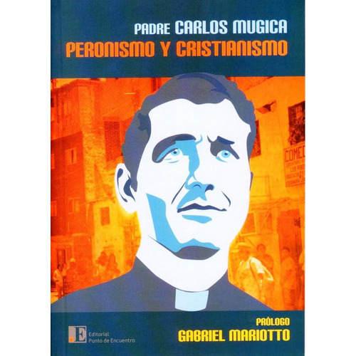 Peronismo Y Cristianismo - Carlos Mugica