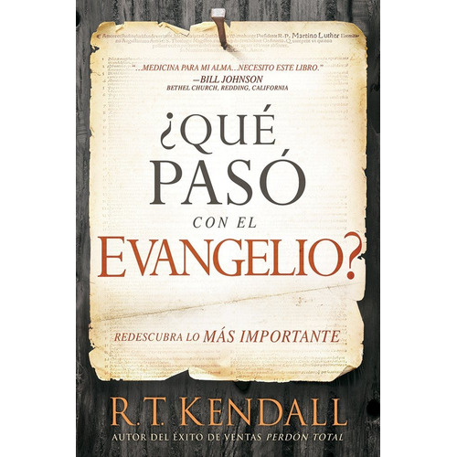 Qué Pasó Con El Evangelio?: Redescubra Lo Más Importante