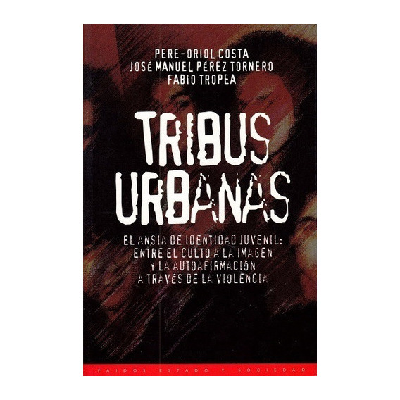 Tribus Urbanas, De Costa Pere-oriol Y Pérez Tornero J.m. Y Tropea F.. Editorial Paidós, Edición 2011 En Español