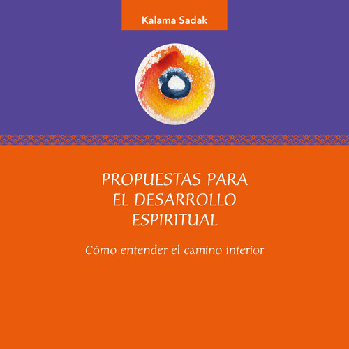 Propuestas para el desarrollo espiritual: Cómo entender el camino interior, de Sadak, Kalama. Editorial Pax, tapa blanda en español, 2011