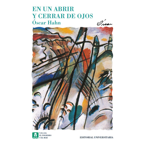 EN UN ABRIR Y CERRAR DE OJOS, de Hahn , Óscar.. Editorial EDITORIAL UNIVERSITARIA DE CHILE, tapa blanda, edición 1.0 en español, 2016