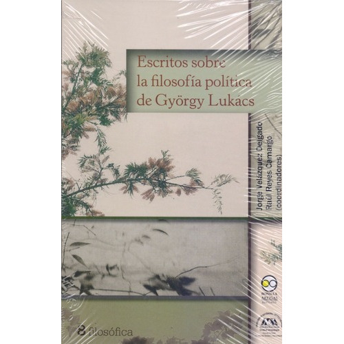 Escritos Sobre La Filosofía Política De György Lukács Jalm