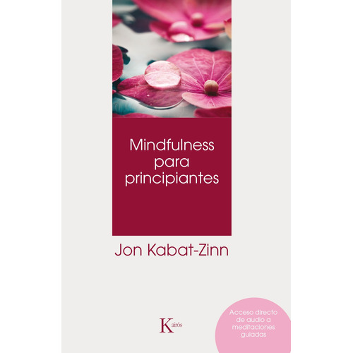 Mindfulness para principiantes (+QR, N.E.), de Kabat-Zinn, Jon. Editorial Kairos, tapa blanda en español, 2019