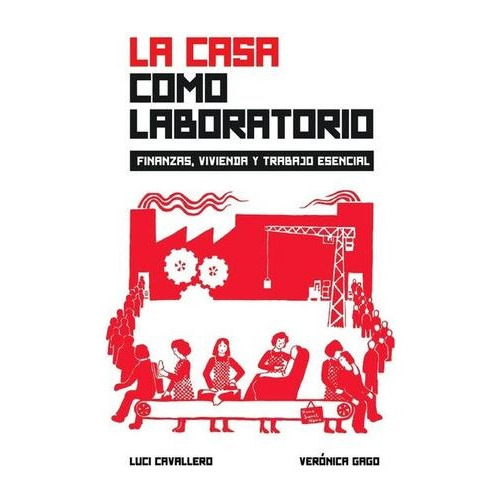 La Casa Como Laboratorio: Finanzas, Vivienda Y Trabaja Esencial, De Cavallero, Gago., Vol. Volumen Unico. Editorial Tinta Limón, Tapa Blanda En Español, 2020