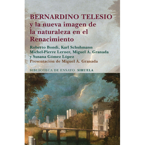 Bernardino Telesio Y La Nueva Imagen De La Naturaleza En El Renacimiento, De Bondì, Roberto. Editorial Siruela, Tapa Blanda En Español