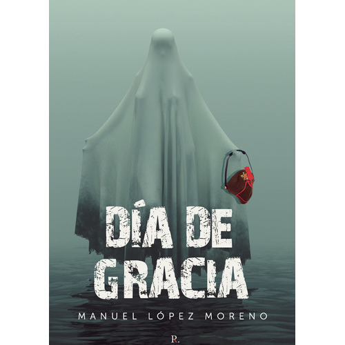 Día de gracia, de López Moreno , Manuel.. Editorial Punto Rojo Libros S.L., tapa blanda, edición 1.0 en español, 2032