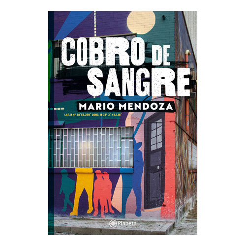 Cobro De Sangre. Mendoza, Mario: Cobro De Sangre, De Mendoza, Mario. Editorial Planeta, Tapa Blanda, Edición Planeta En Español