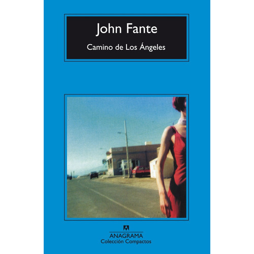 Camino De Los Angeles. John Fante. Anagrama