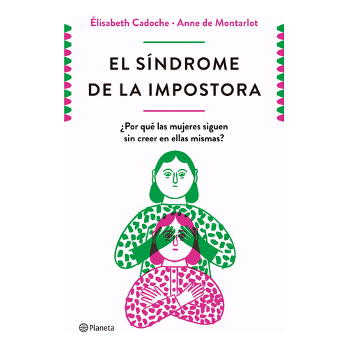 El síndrome de la impostora, de Elisabeth Cadoche y Anne de Montarlot. Editorial Planeta, tapa blanda en español, 2023