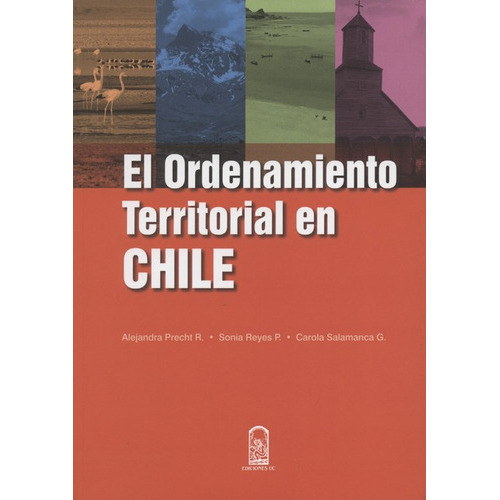 El Ordenamiento Territorial En Chile, De Precht R., Alejandra. Editorial Pontificia Universidad Católica De Chile, Tapa Blanda, Edición 1 En Español, 2016