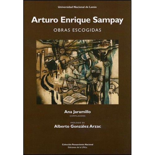 Sampay, Arturo Enrique Obras Escogidas, De Jaramillo, Ana (compilador). Editorial Univ.nac.lanus En Español