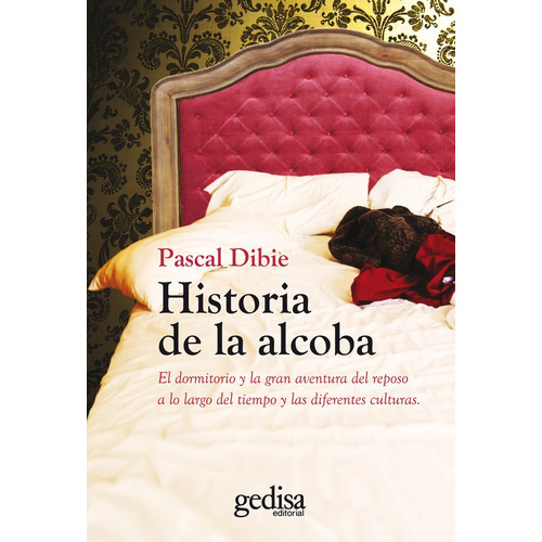 Historia De La Alcoba, De Dibie, Pascal. Editorial Gedisa, Tapa Blanda En Español