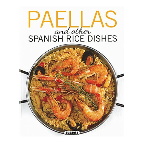 Paellas And Other Spanish Rice Dishes, De Susaeta, Equipo. Editorial Susaeta, Tapa Blanda En Inglés
