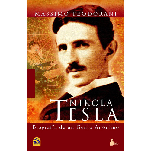 Nikola Tesla: Biografía de un genio anónimo, de Teodorani, Massimo. Editorial Sirio, tapa blanda en español, 2011