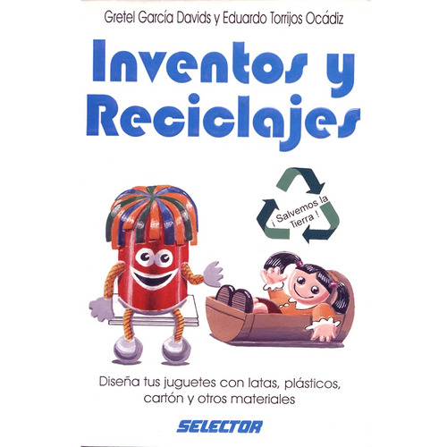 Inventos y reciclajes, de García Davids y Torrijos Ocádiz, Gretel y Eduardo. Editorial Selector, tapa blanda en español, 1901