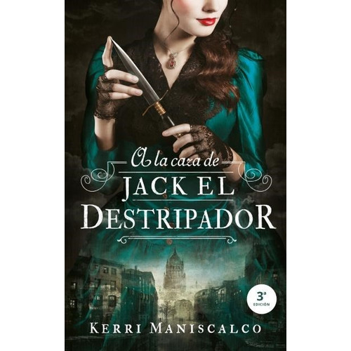 A la Caza de Jack el Destripador  ( Libro 1 Saga Jack el Destripador ), de Kerri Maniscalco. Editorial Puck, tapa blanda en español, 2021