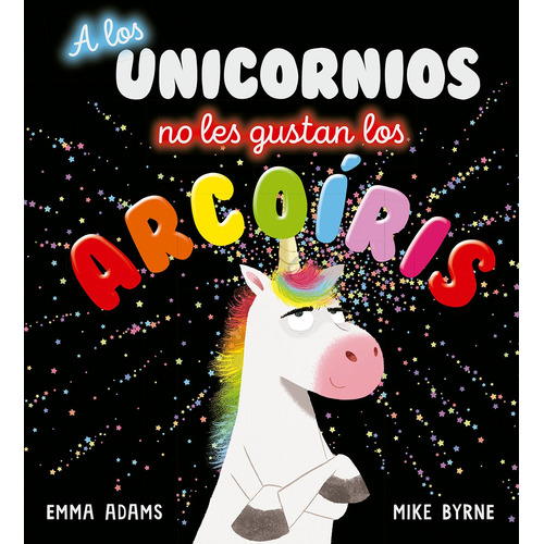 A los unicornios no les gustan los arcoíris, de Adams, Emma. Editorial PICARONA-OBELISCO, tapa dura en español, 2021