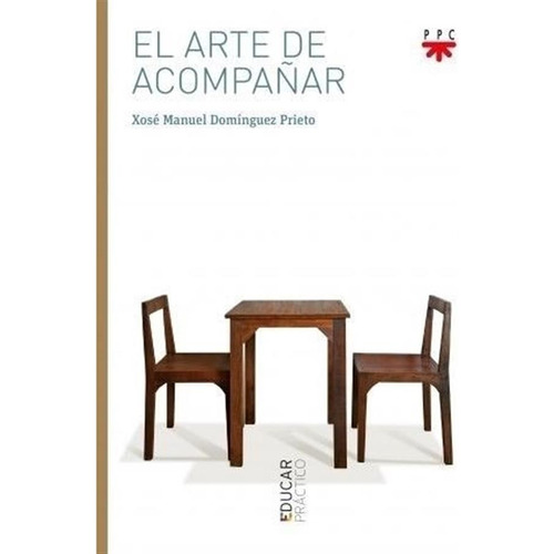 El Arte De Acompañar - Dominguez Prieto, De Dominguez Prieto, Xose Manuel. Editorial Ppc Cono Sur, Tapa Blanda En Español, 2018