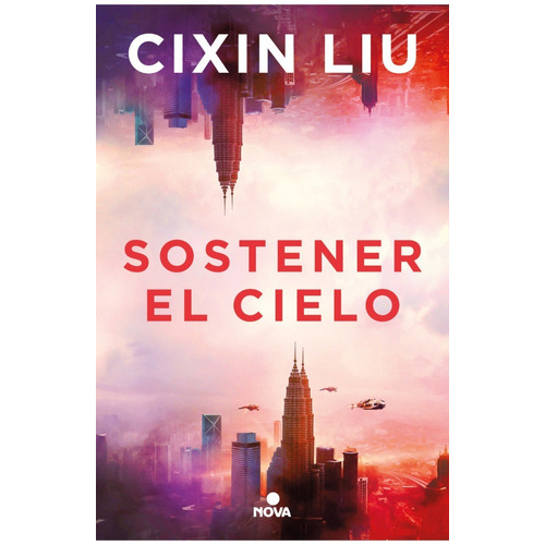Libro Sostener El Cielo. - Cixin Liu Editorial Nova
