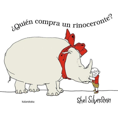 Quién Compra Un Rinoceronte?, De Shel Silverstein. Editorial Kalandraka En Español