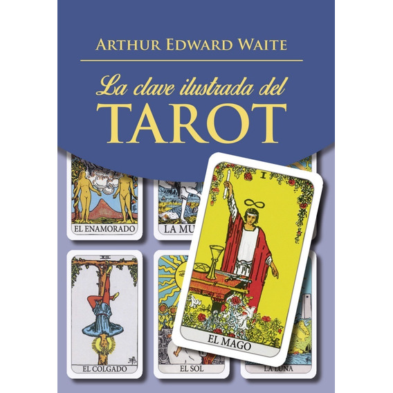 La Clave Ilustrada Del Tarot. Libro + Baraja | Arthur W.