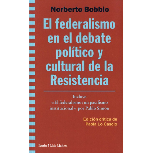 Federalismo En El Debate Politico Y Cultural De La Resistencia, El, De Bobbio, Norberto. Editorial Icaria, Tapa Blanda En Español, 2021