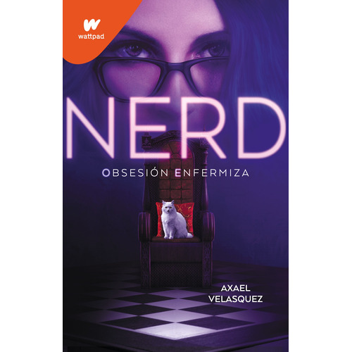 Nerd 1 - Nerd: Obsesión enfermiza, de Velasquez, Axael. Serie Wattpad Editorial Montena, tapa blanda en español, 2022