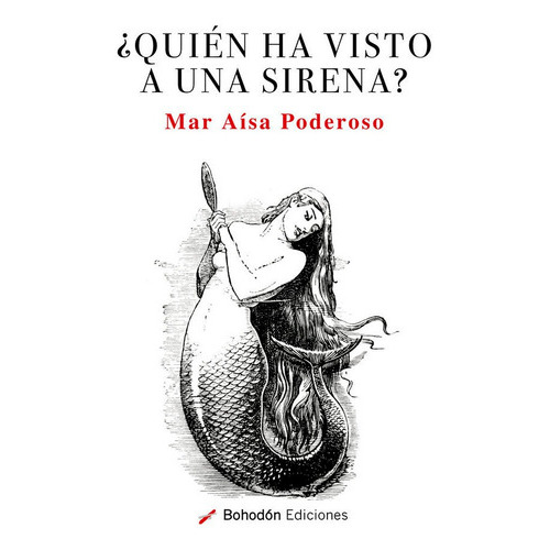 Ãâ¿quiãân Ha Visto A Una Sirena?, De Aísa Poderoso, Mar. Editorial Bohodon Ediciones S.l., Tapa Blanda En Español