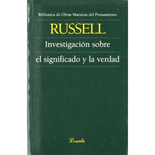 Investigacion Sobre El Significado Y La Verdad, De Bertrand Russell. Editorial Losada, Edición 1 En Español, 2005