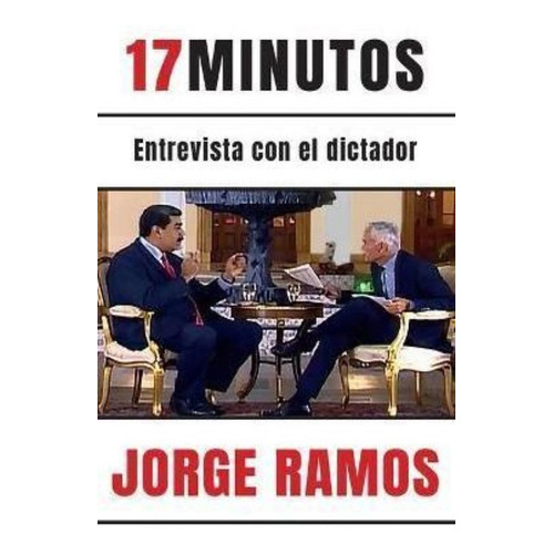 17 Minutos: Entrevista Con El Dictador / 17 Minutes. An I...