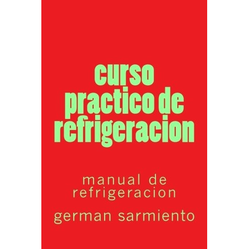 Libro : Curso Practico De Refrigeracion - German Sarmiento