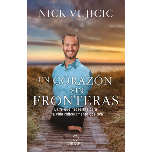 Un Corazón Sin Fronteras, De Nick Vujicic. Editorial Origen, Tapa Blanda En Español