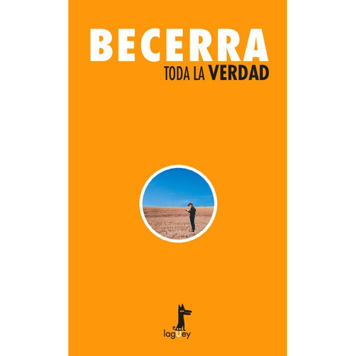 Toda La Verdad, De Juan José Becerra. Editorial Ril Editores En Español
