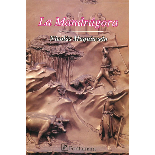 LA MANDRÁGORA, de Nicolás Maquiavelo. Editorial Fontamara, tapa pasta blanda, edición 1 en español, 2013