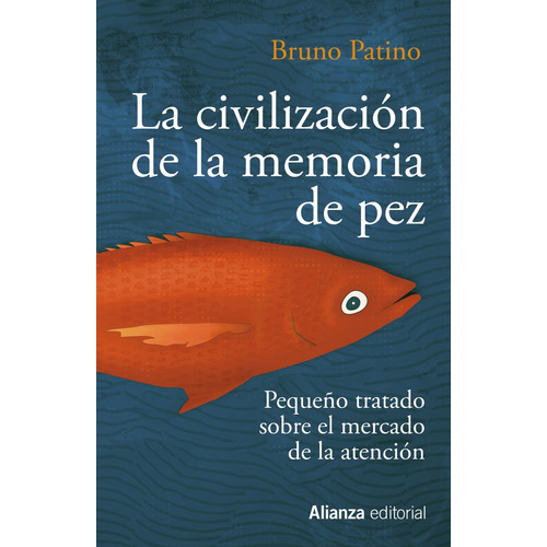 LA CIVILIZACION DE LA MEMORIA DE PEZ, de Patino, Bruno. Editorial Alianza, tapa blanda en español, 2020