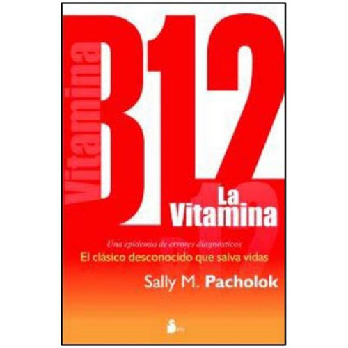 La Vitamina B12 - Sally M. Pacholok