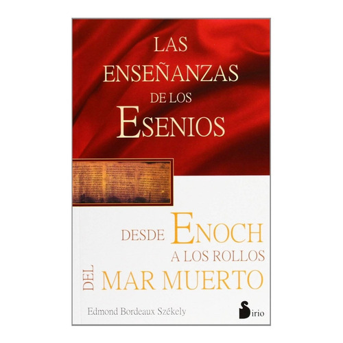 Ensenanzas De Los Esenios Desde Henoch Hasta Los Rollos, De Edmond Bordeaux Szekely. Editorial Sirio En Español