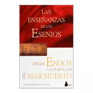 Ensenanzas De Los Esenios Desde Henoch Hasta Los Rollos, De Edmond Bordeaux Szekely. Editorial Sirio En Español