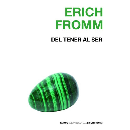 Del tener al ser, de Erich Fromm. Serie Nueva Biblioteca Erich Fromm Editorial Paidos México, tapa pasta blanda, edición 1 en español, 2018
