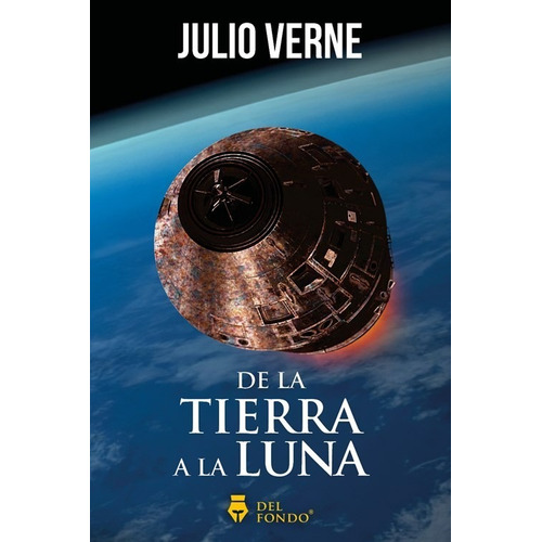 De la Tierra a la Luna, de JULIO VERNE. Editorial Del Fondo, tapa blanda en español, 2023