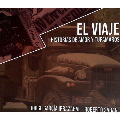 El Viaje Historias De Amor Y Tupamaros, De García Irrazabal Saban. Editorial Museo De La Memoria, Tapa Blanda, Edición 1 En Español