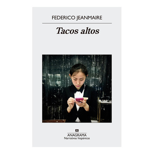 Tacos Altos, De Federico Jeanmaire. Editorial Anagrama En Español