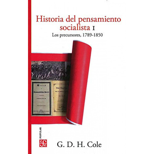 Historia Del Pensamiento Socialista I. Los Precursores, 1789-1850, de Cole, G. D. H.. Editorial Fondo de Cultura Económica, tapa blanda en español, 2020