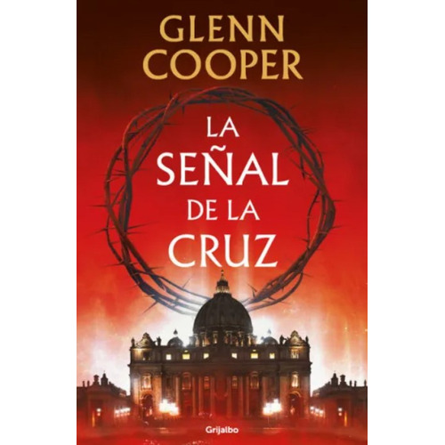 La Señal De La Cruz: THE SIGN OF THE CROSS, de Glenn Cooper. Editorial Penguin Random House, tapa blanda, edición 2023 en español, 2023