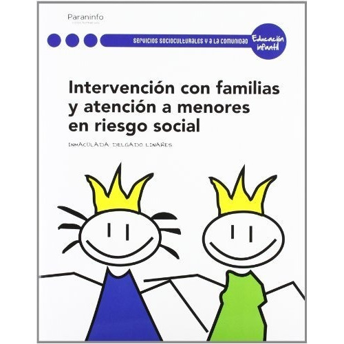 Intervenciãâ³n Con Las Familias Y Atenciãâ³n A Menores En Riesgo Social, De Delgado Linares, Inmaculada. Editorial Ediciones Paraninfo, S.a, Tapa Blanda En Español