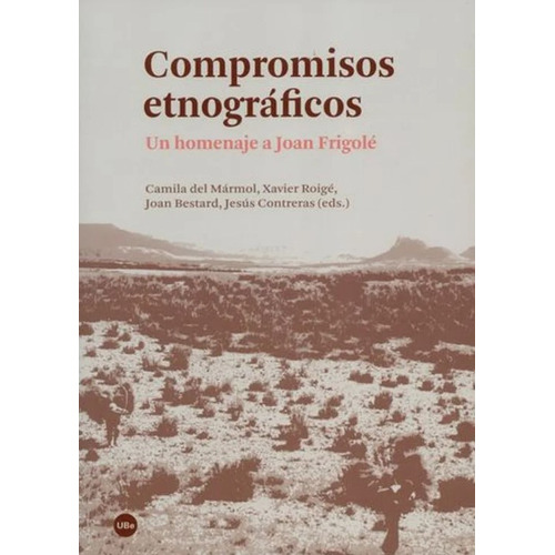 Compromisos Etnograficos. Un Homenaje A Joan Frigole, De Treras, Jesús. Editorial Universidad De Barcelona, Tapa Blanda, Edición 1 En Español, 2016