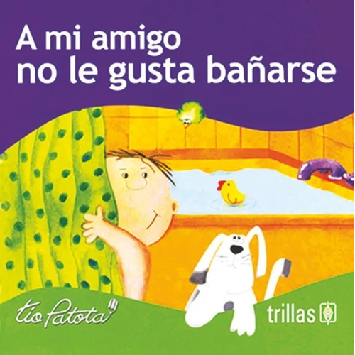 A Mi Amigo No Le Gusta Bañarse Serie Los Problemas De Mi Amigo, De Robles Boza, Eduardo., Vol. 2. Editorial Trillas, Tapa Blanda En Español, 2002