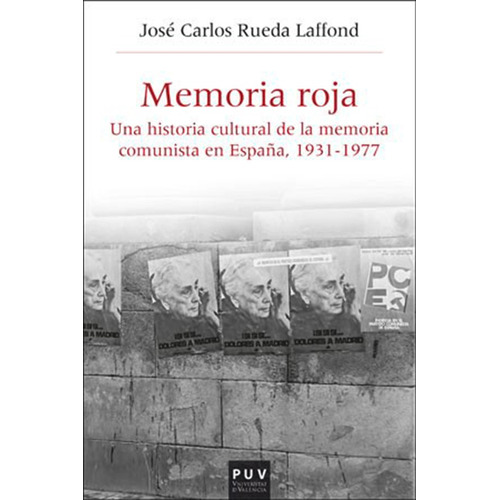 Memoria roja, de JOSÉ CARLOS RUEDA LAFFOND. Editorial Publicacions de la Universitat de València, tapa blanda en español