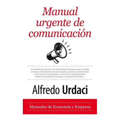 Libro Manual Urgente De Comunicación - Urdaci, Alfre, de URDACI, ALFREDO. Editorial Almuzara en español
